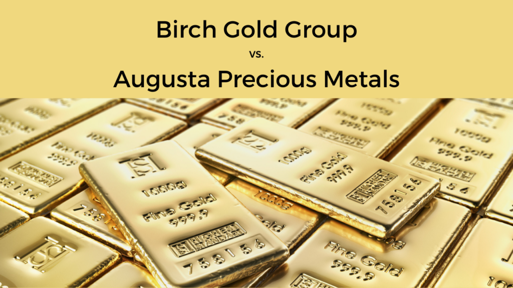 Compare Birch Gold Group to Augusta Precious Metals IRA specialist