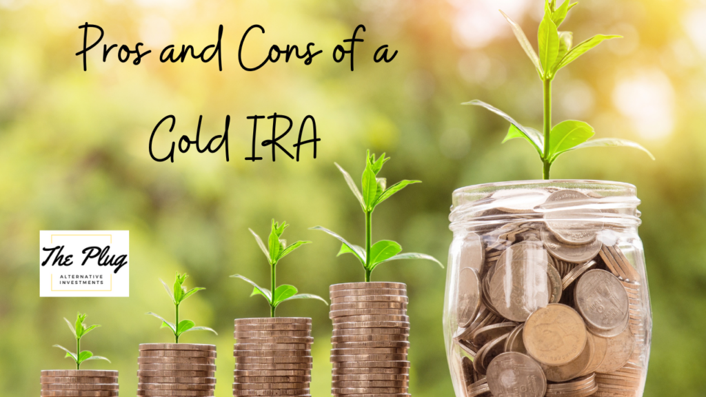 Pros and Cons of a Gold IRA. Precious Metals Information Investors looking for Alternative Investment Choices