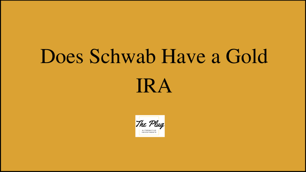 Does Schwab Have a Gold IRA