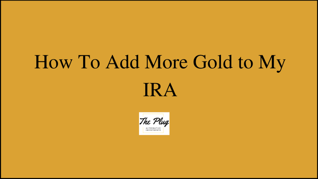 How to Add More Gold to My IRA. Gold IRA for Beginners. Open a Gold IRA.