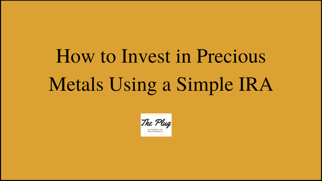 Buy Gold or Silver using a Simple IRA