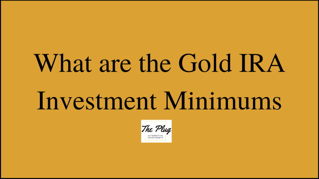 Gold IRA Investment Minimums