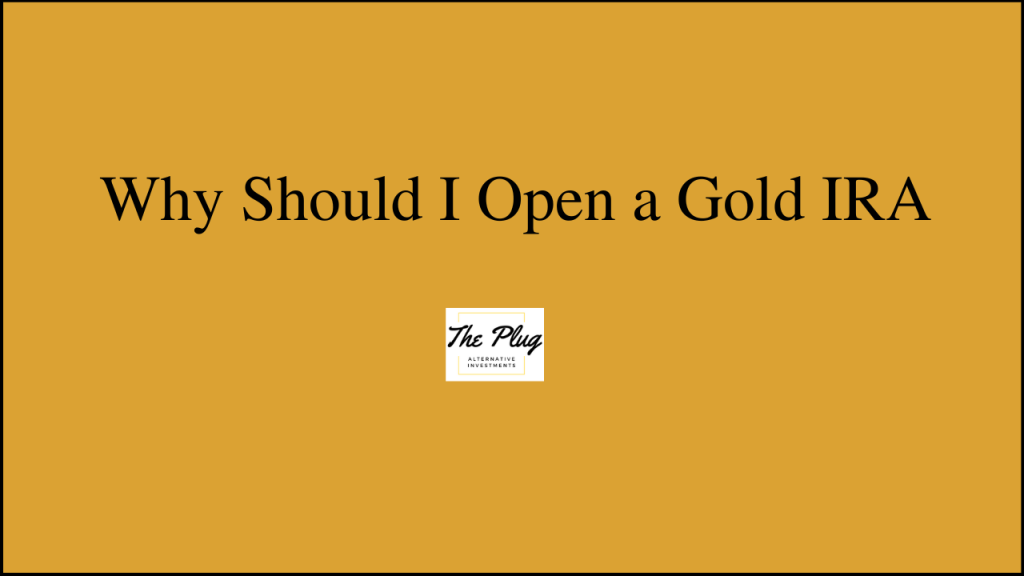 Why Should I Open a Gold IRA. Gold and Silver IRAs for diversified Portfolios.